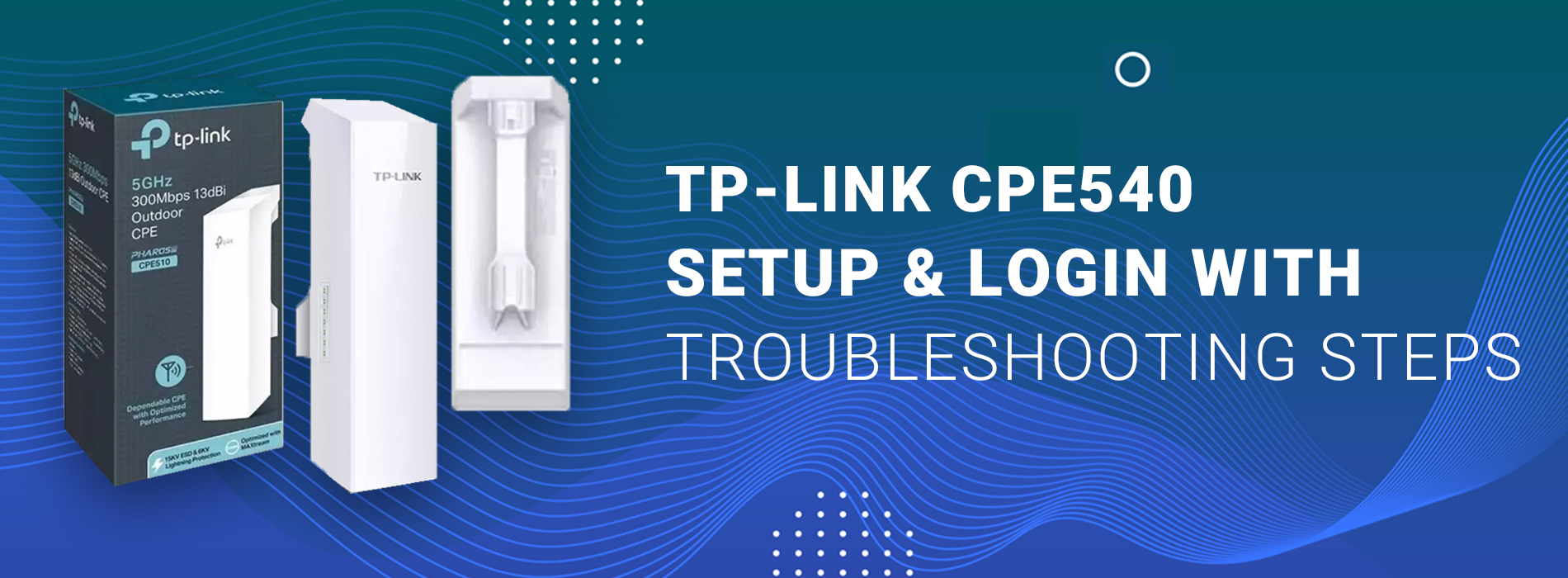 TP-Link CPE540 Troubleshooting